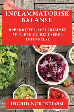 portada Inflammatorisk Balanse: Oppskrifter som Fremmer Velvære og Reduserer Betennelse (en Noruego)