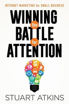 portada Winning The Battle For Attention: Internet Marketing For Small Business (en Inglés)