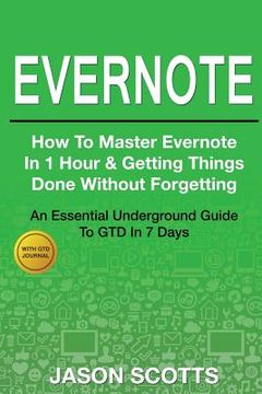 portada Evernote: How to Master Evernote in 1 Hour & Getting Things Done Without Forgetting ( an Essential Underground Guide to Gtd in 7 (en Inglés)