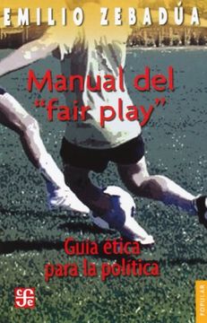portada Manual del "Fair Play". Guía Ética Para la Política (in Spanish)