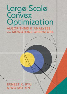 portada Large-Scale Convex Optimization: Algorithm Analysis via Monotone Operators (in English)