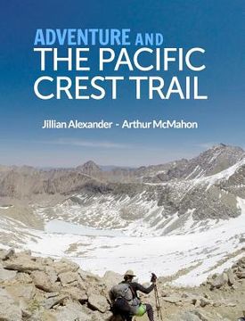 portada Adventure and The Pacific Crest Trail: Backpacking America's Premier National Scenic Trail (in English)
