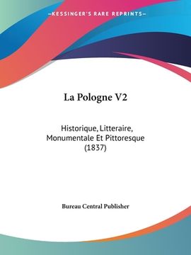 portada La Pologne V2: Historique, Litteraire, Monumentale Et Pittoresque (1837) (en Francés)