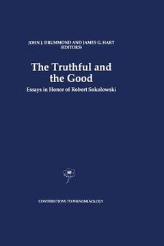 portada the truthful and the good: essays in honor of robert sokolowski (en Inglés)