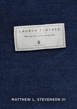 portada Church Clothes: Why Your Heart Is Your Sunday Best (in English)