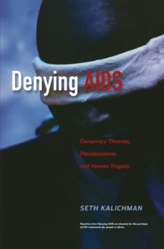 portada Denying Aids: Conspiracy Theories; Pseudoscience; And Human Tragedy 