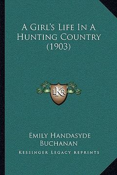 portada a girl's life in a hunting country (1903) (en Inglés)