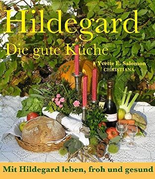 portada Hildegard - die Gute Küche: Mit Hildegard Leben, Froh und Gesund. Mit 658 Rezepte mit Vielen Variationen 