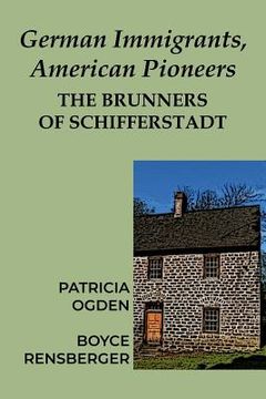 portada German Immigrants, American Pioneers: The Brunners of Schifferstadt (en Inglés)