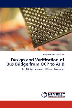 portada design and verification of bus bridge from ocp to ahb (en Inglés)