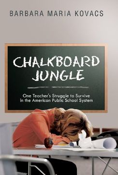 portada Chalkboard Jungle: One Teacher'S Struggle to Survive in the American Public School System (en Inglés)