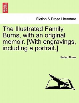 portada the illustrated family burns, with an original memoir. [with engravings, including a portrait.] (en Inglés)