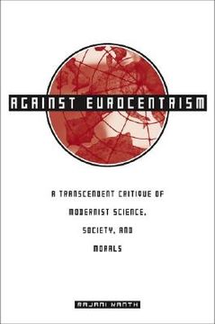 portada against eurocentrism: a transcendent critique of modernist science, society, and morals