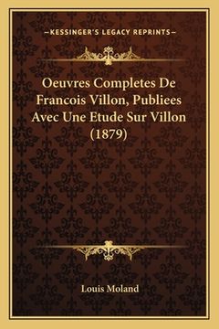 portada Oeuvres Completes De Francois Villon, Publiees Avec Une Etude Sur Villon (1879) (en Francés)