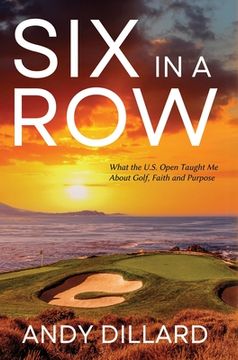 portada Six in a Row: What the U.S. Open Taught Me About Golf, Faith and Purpose (en Inglés)
