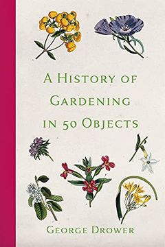 portada A History of Gardening in 50 Objects (en Inglés)