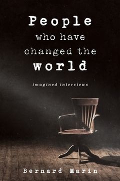 portada People Who Have Changed The World: Imagined Interviews 