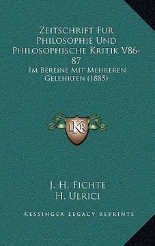 portada Zeitschrift Fur Philosophie Und Philosophische Kritik V86-87: Im Bereine Mit Mehreren Gelehrten (1885) (en Alemán)