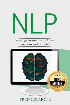 portada Nlp: Neuro Linguistic Programming: Re-program your control over emotions and behavior, Mind Control (in English)