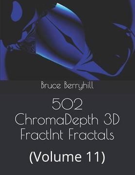 portada 502 ChromaDepth 3D FractInt Fractals: (Volume 11) (en Inglés)