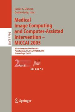 portada medical image computing and computer-assisted intervention -- miccai 2005: 8th international conference, palm springs, ca, usa, october 26-29, 2005, p (en Inglés)