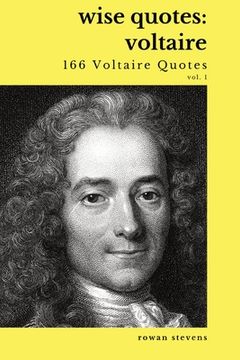 portada Wise Quotes - Voltaire (166 Voltaire Quotes): French Enlightenment Writer Quote Collection
