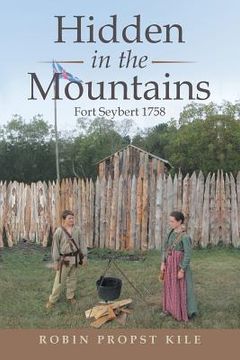 portada Hidden in the Mountains: Fort Seybert 1758