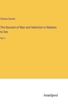 portada The Descent of Man and Selection in Relation to Sex: Vol. I (en Inglés)