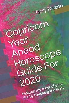 portada Capricorn Year Ahead Horoscope Guide for 2020: Making the Most of Your Life by Touching the Stars (2020 Horoscope Guide) (en Inglés)