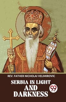 portada Serbia In Light And Darkness (en Inglés)