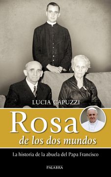 portada Rosa de los dos Mundos: La Historia de la Abuela del Papa Francisco (in Spanish)