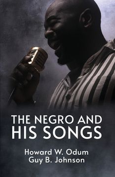 portada The Negro and His Songs: A Study of Typical Negro Songs in the South Ready (en Inglés)