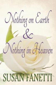 portada Nothing on Earth & Nothing in Heaven (en Inglés)