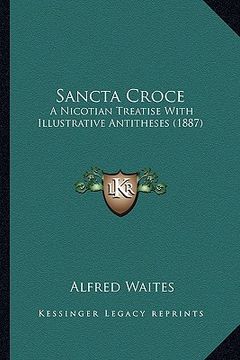 portada sancta croce: a nicotian treatise with illustrative antitheses (1887) (en Inglés)