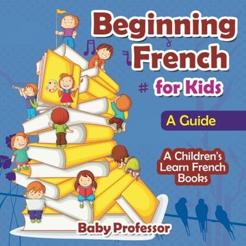 portada Beginning French for Kids: A Guide | A Children's Learn French Books