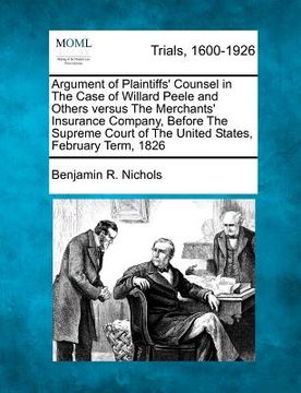 portada argument of plaintiffs' counsel in the case of willard peele and others versus the merchants' insurance company, before the supreme court of the unite (en Inglés)