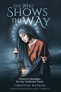 portada She who Shows the Way: Heaven'S Messages for our Turbulent Times 
