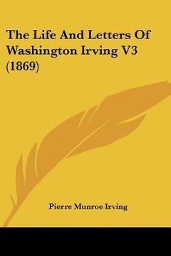 portada the life and letters of washington irving v3 (1869) (en Inglés)