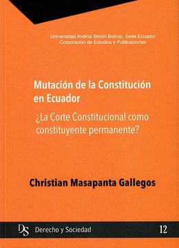 portada Mutación de la Constitución en Ecuador ¿La Corte Constitucional como constituyente permanente?