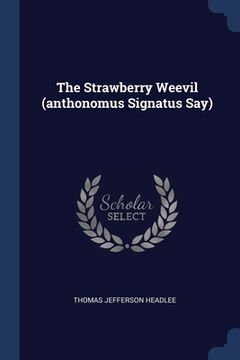 portada The Strawberry Weevil (anthonomus Signatus Say) (en Inglés)