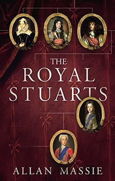 portada The Royal Stuarts: A History of the Family That Shaped Britian (en Inglés)