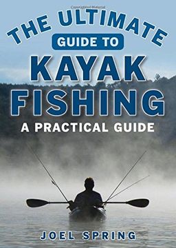 portada The Ultimate Guide to Kayak Fishing: A Practical Guide (The Ultimate Guides)