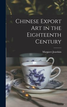portada Chinese Export Art in the Eighteenth Century (en Inglés)