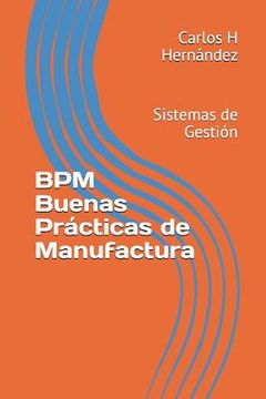 portada Bpm Buenas Prácticas De Manufactura: Sistemas De Gestión (spanish Edition)