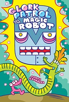 portada Glork Patrol (Book 3): Glork Patrol and the Magic Robot (en Inglés)