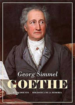 portada Goethe: Seguido del Estudio Kant y Goethe Para la Historia de la Concepción Moderna del Mundo (Biblioteca de la Memoria, Serie Menor)