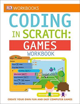 portada Dk Workbooks: Coding in Scratch: Games Workbook: Create Your own fun and Easy Computer Games (en Inglés)