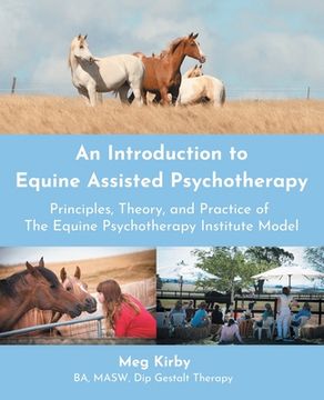 portada An Introduction to Equine Assisted Psychotherapy: Principles, Theory, and Practice of the Equine Psychotherapy Institute Model (in English)