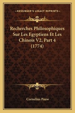 portada Recherches Philosophiques Sur Les Egyptiens Et Les Chinois V2, Part 4 (1774) (en Francés)