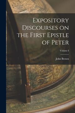 portada Expository Discourses on the First Epistle of Peter; Volume I